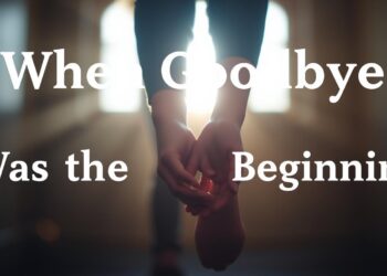 when goodbye was the beginning
